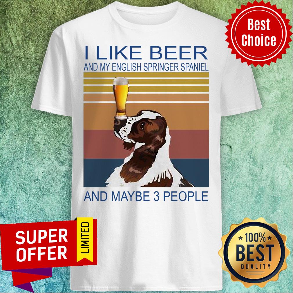 I Like Beer And My English Springer Spaniel And Maybe 3 People Vintage Retro Shirt