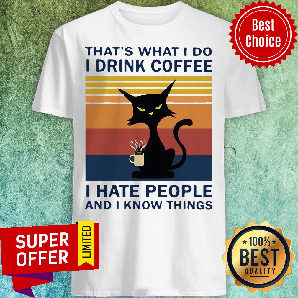 Grumpy Black Cat That's What I Do I Drink Coffee I Hate People And I Know Things Vintage Shirt