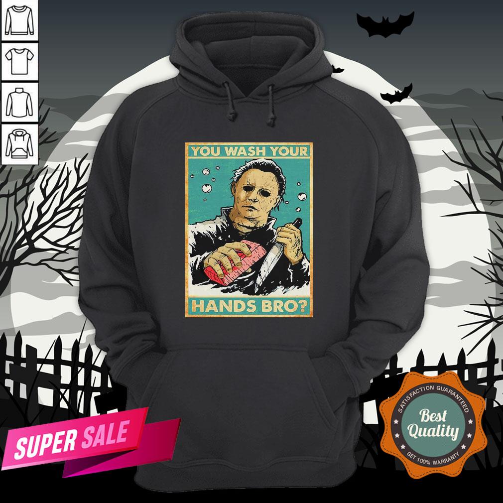 Michael Myers You Wash Your Hands Bro Shirt - Image 5