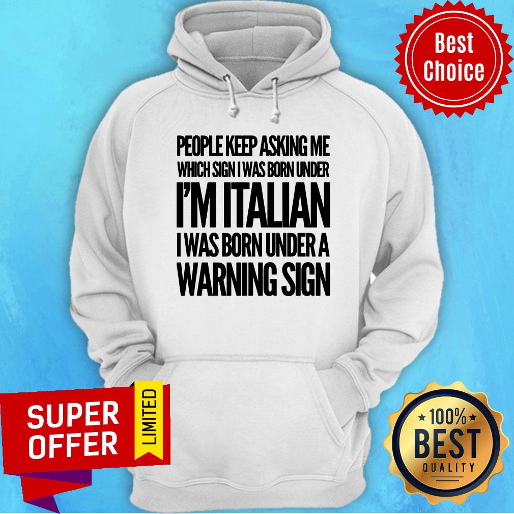 People Keep Asking I'm Italian Warning Sign Shirt - Image 2
