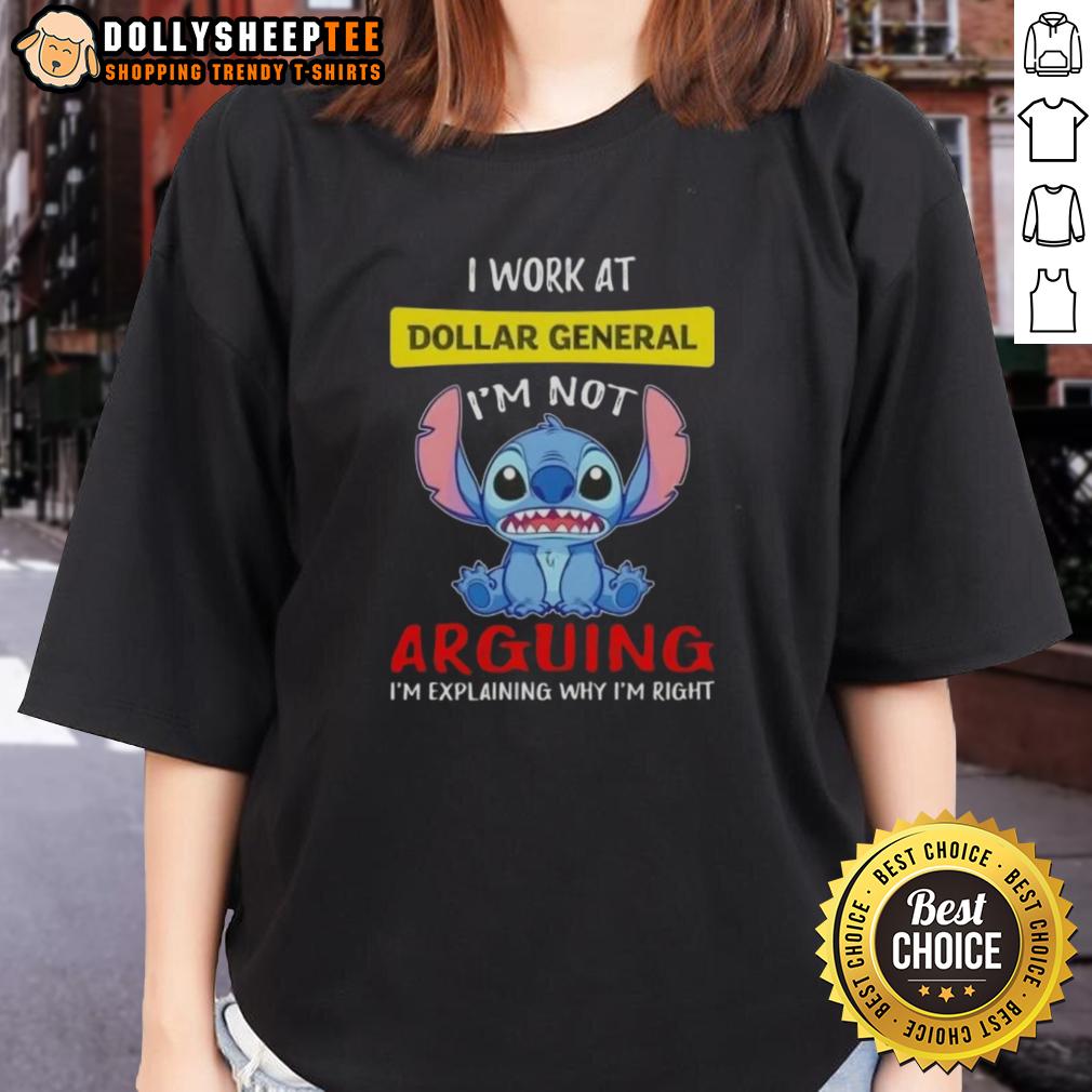 Official Stitch I Work At Dollar General I'm Not Arguing I'm Explaining Why I'm Right T-Shirt - Image 3