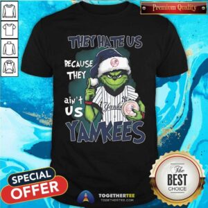 Pretty Grinch X They Hate Us Because They Ain't Us New York Yankees T-Shirt