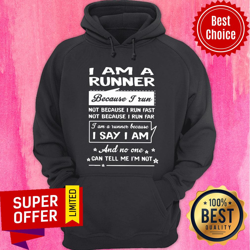 I Am A Runner Because I Run I Say And No One Shirt - Image 5