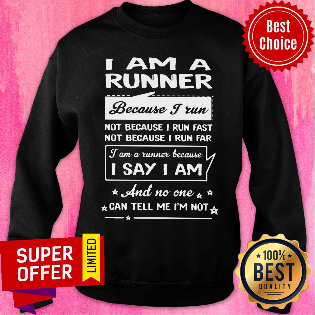 I Am A Runner Because I Run I Say And No One Shirt - Image 4