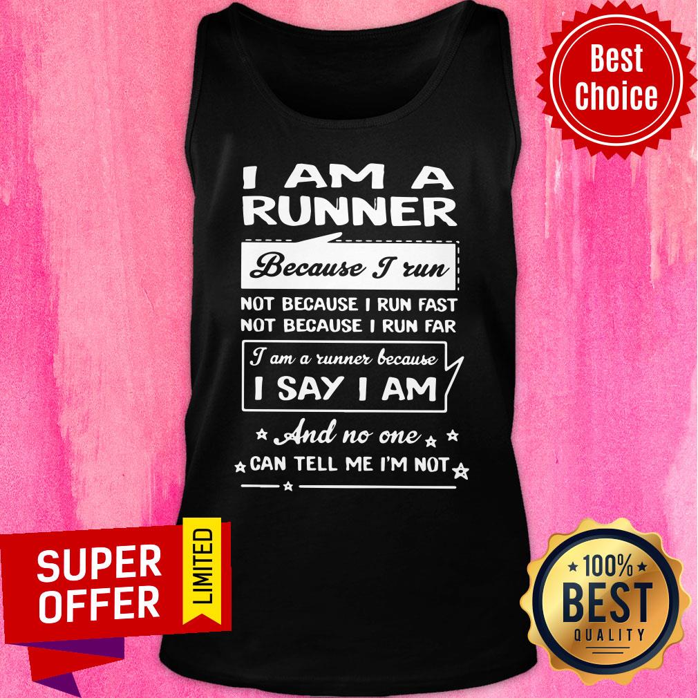 I Am A Runner Because I Run I Say And No One Shirt - Image 3