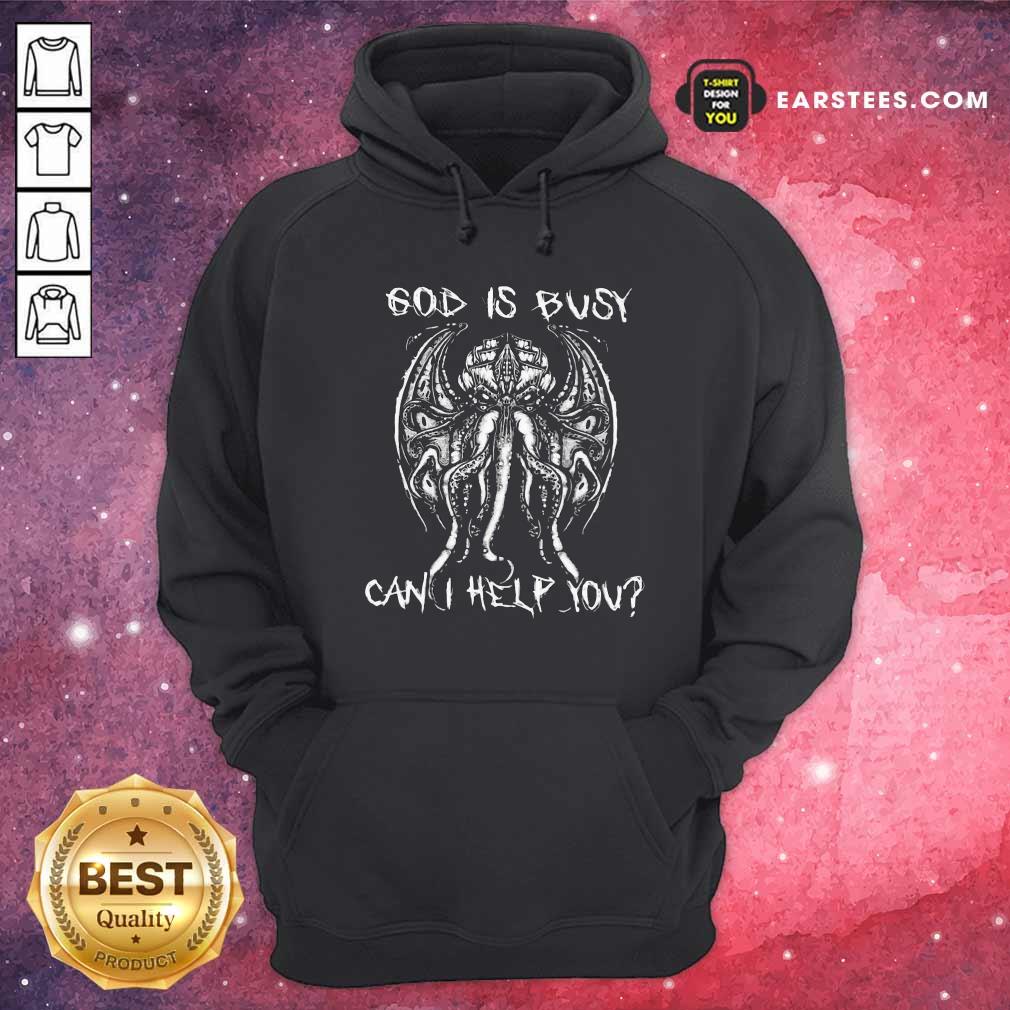 Official Octopus God Is Busy Can I Help You Shirt - Image 2