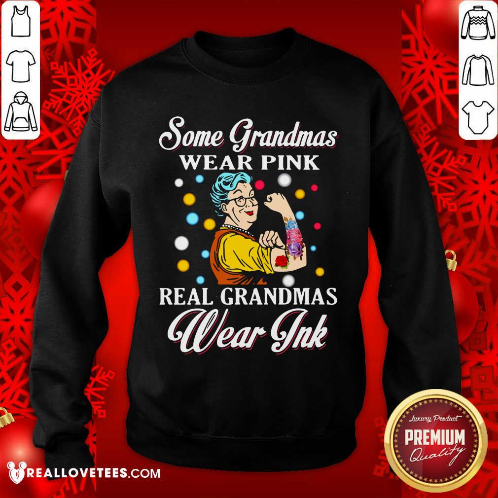 Some Grandmas Wear Pink Real Grandmas Wear Ink Shirt - Image 5