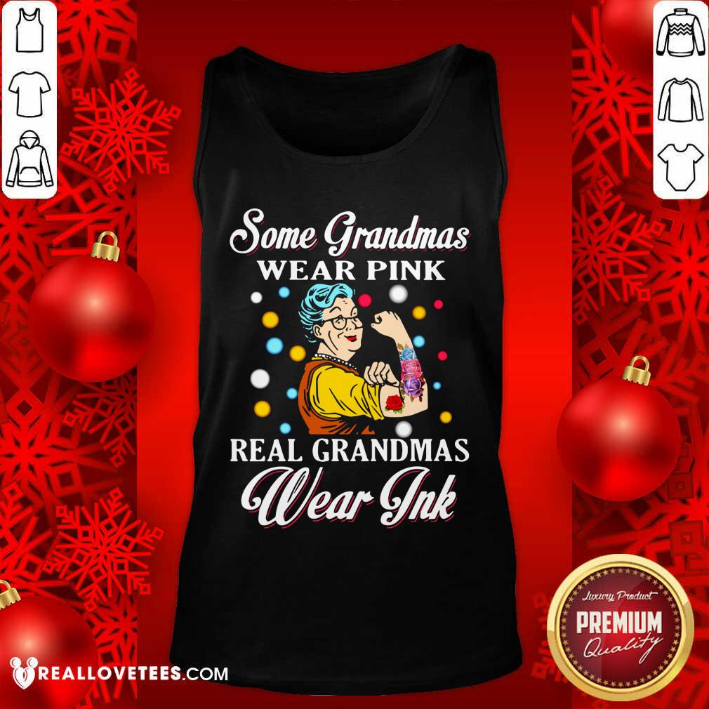 Some Grandmas Wear Pink Real Grandmas Wear Ink Shirt - Image 4