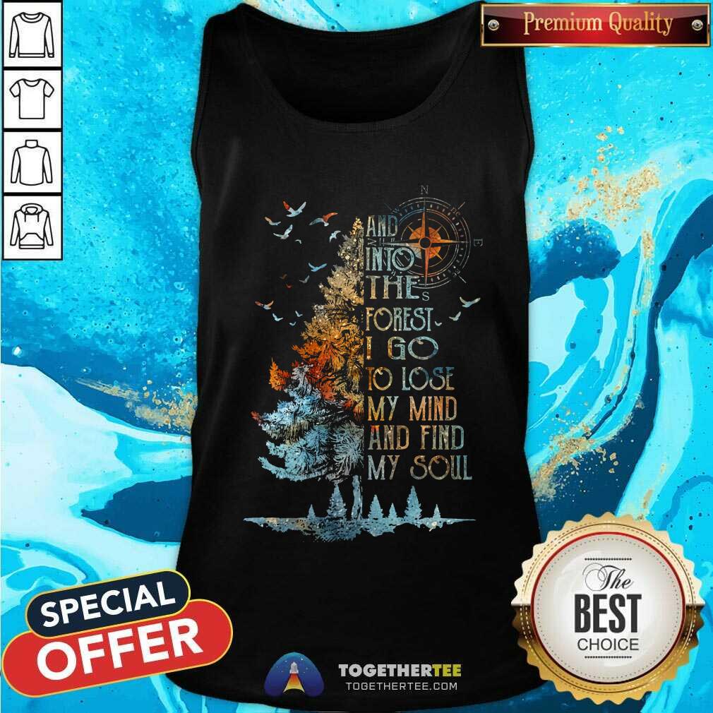 And Into The Forest Lose My Mind Find My Soul Shirt - Image 4