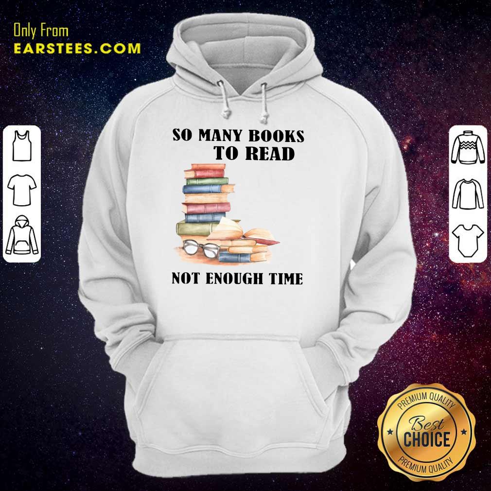 Hot So Many Books To Read Not Enough Time Shirt - Image 4