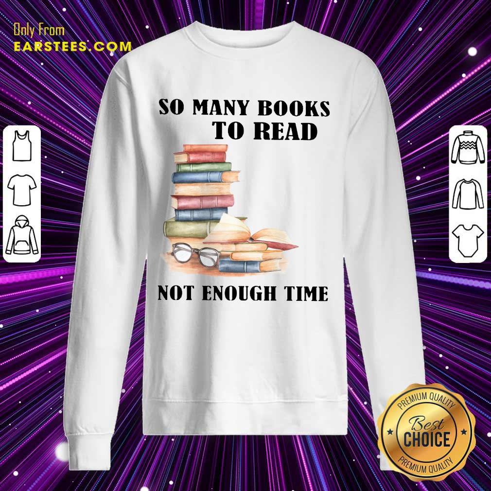 Hot So Many Books To Read Not Enough Time Shirt - Image 3