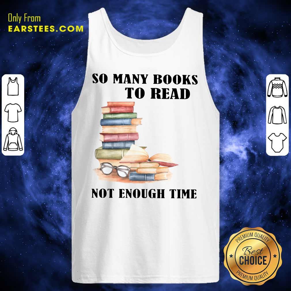 Hot So Many Books To Read Not Enough Time Shirt - Image 2