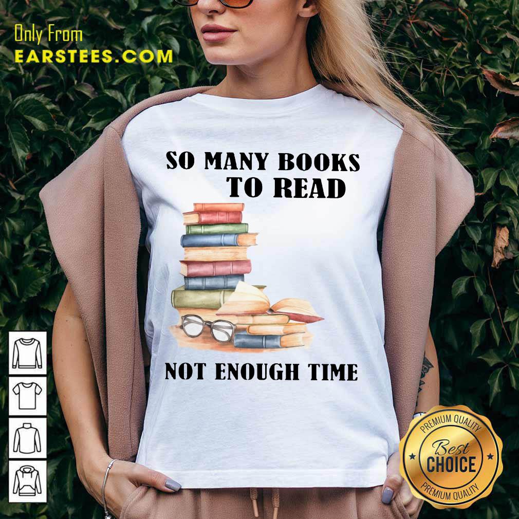 Hot So Many Books To Read Not Enough Time Shirt - Image 5