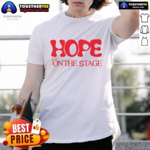 Top Hope On The Stage T-Shirt
