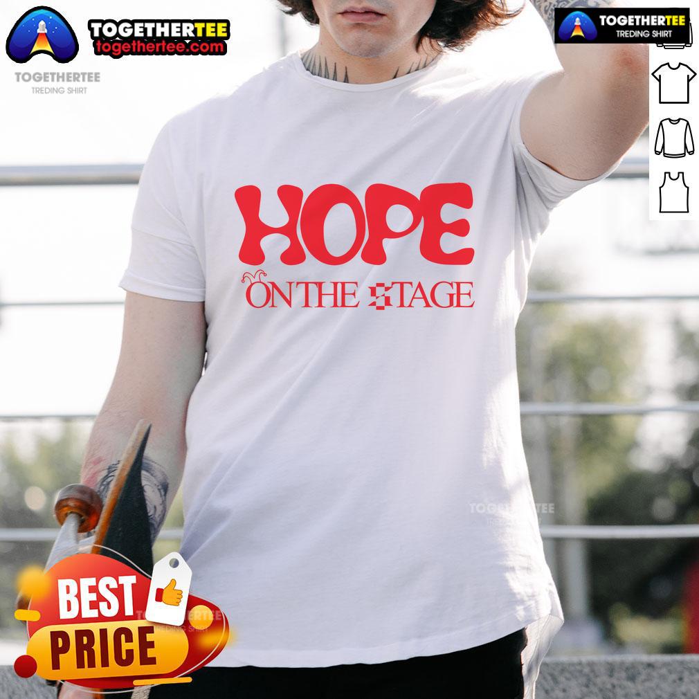 Top Hope On The Stage T-Shirt