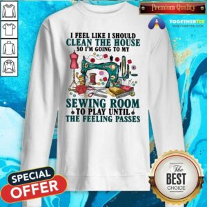 Alternative view of Nice Clean The House Sewing Room Feeling Passes Shirt
