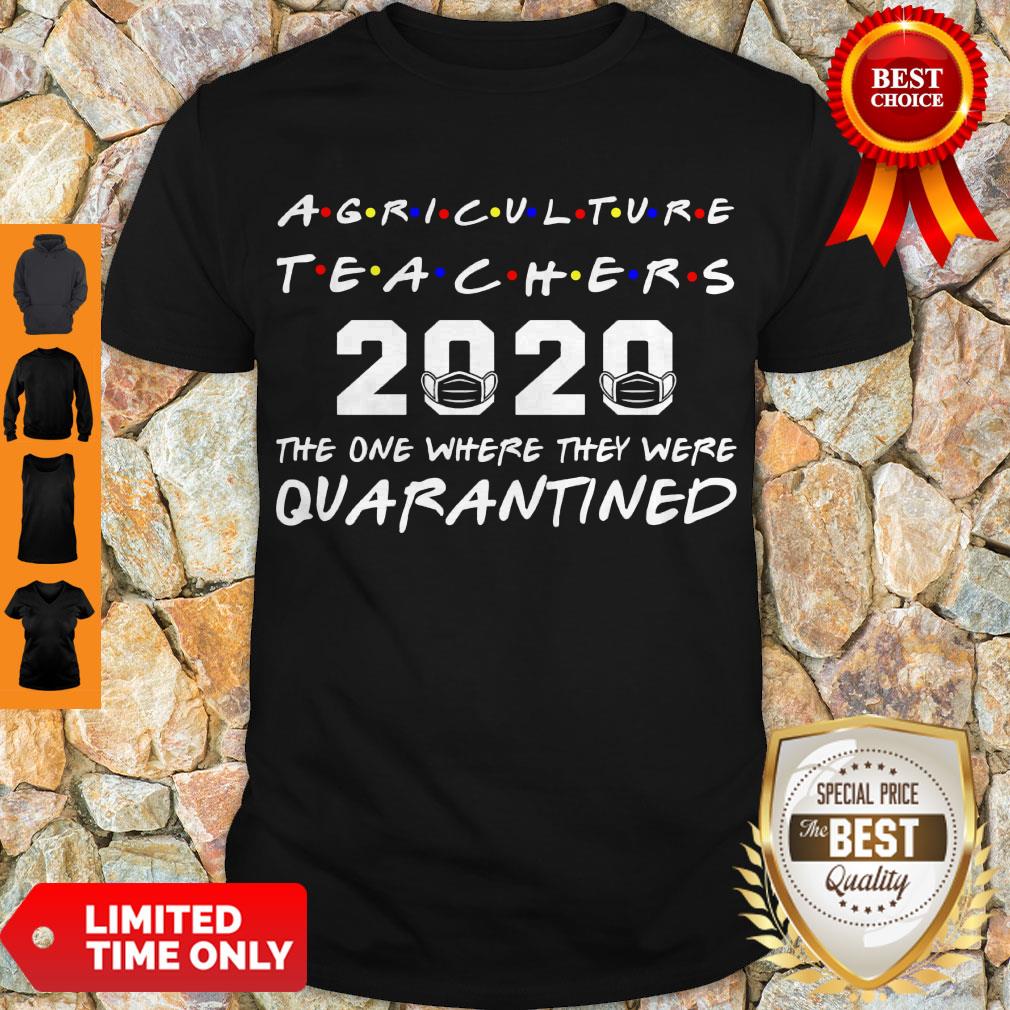 Agriculture Teachers 2020 The One Where They Was Quarantined Social Distancing Shirt