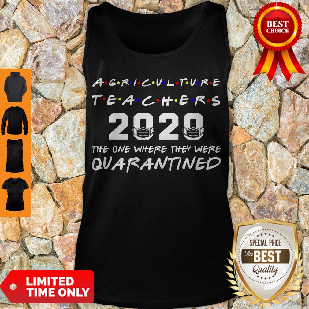 Agriculture Teachers 2020 The One Where They Was Quarantined Social Distancing Shirt - Image 4
