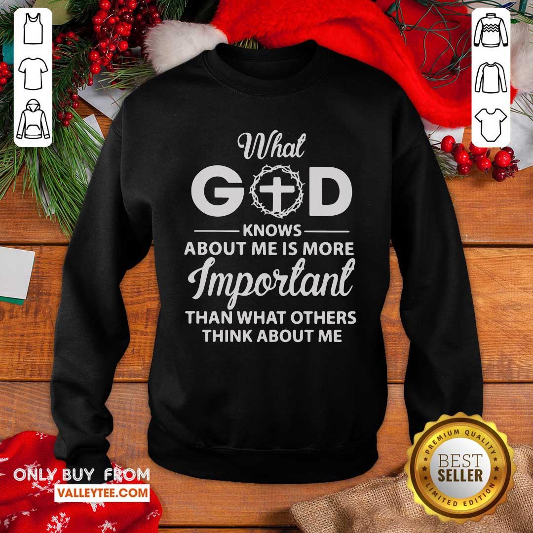 What God Knows About Me Is More Important Than What Other Think About Me Shirt - Image 5