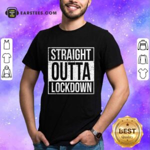 Awesome Straight Outta Lockdown Shirt