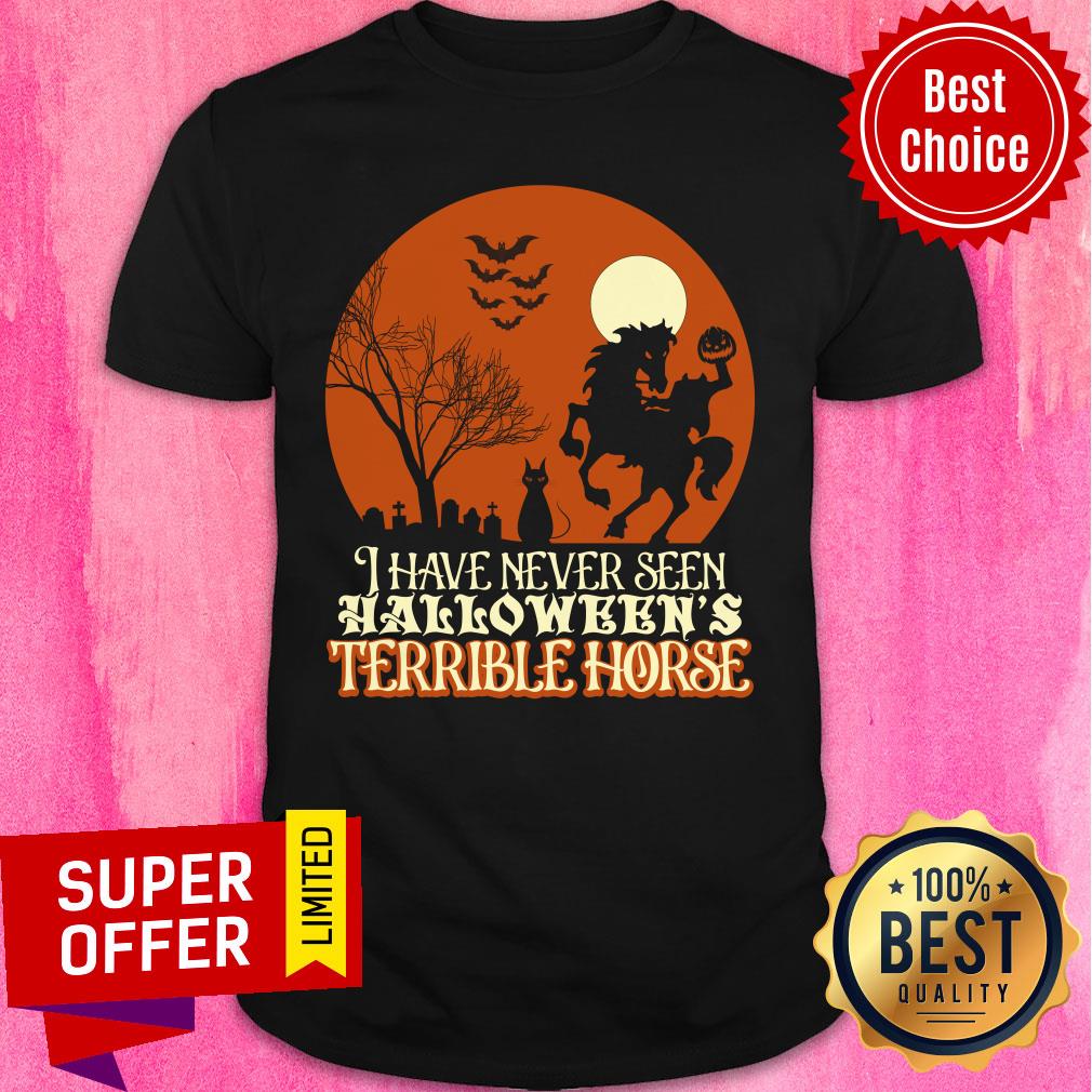 I Have Never Seen Halloween's Terrible Horse Shirt