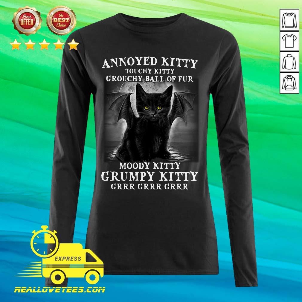 Attractive Annoyed Kitty Touchy Kitty Grouchy Ball Of Fur Moody Kitty Grumpy Kitty Grrr Grrr Grrr Shirt - Image 2