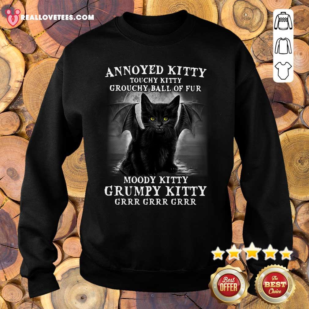 Attractive Annoyed Kitty Touchy Kitty Grouchy Ball Of Fur Moody Kitty Grumpy Kitty Grrr Grrr Grrr Shirt - Image 5