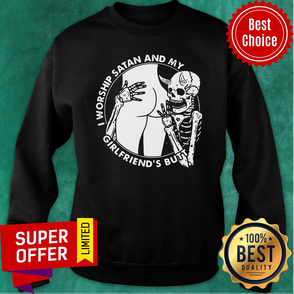 Awesome Skull I Worship Satan And My Girlfriend's Butt Shirt - Image 4