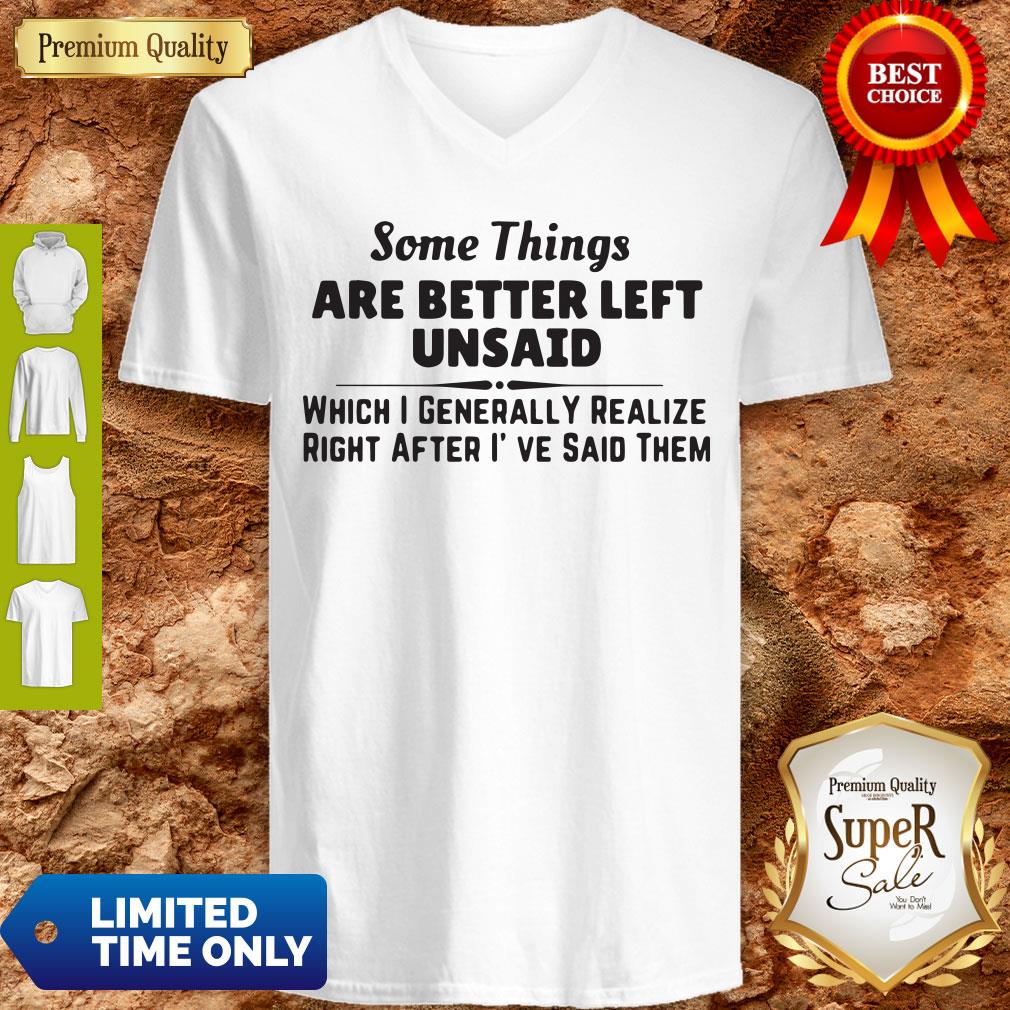 Top Some Things Are Better Left Unsaid Which I Generally Realize Right After I’ve Said Them Shirt - Image 5