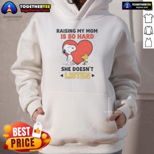 Alternative view of Awesome Snoopy And Woodstock Raising My Mom Is So Hard She Doesn't Listen T-Shirt