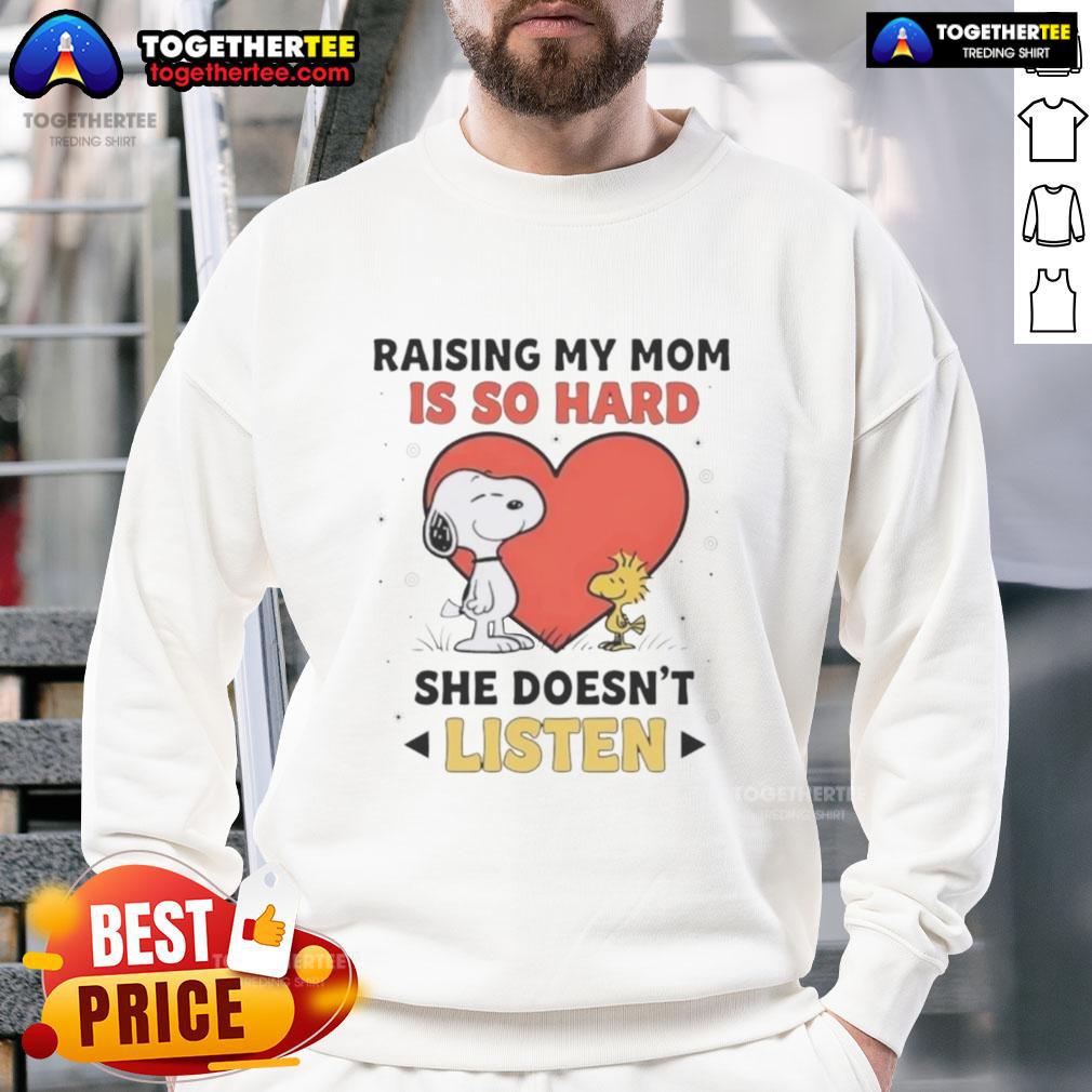 Awesome Snoopy And Woodstock Raising My Mom Is So Hard She Doesn't Listen T-Shirt - Image 5
