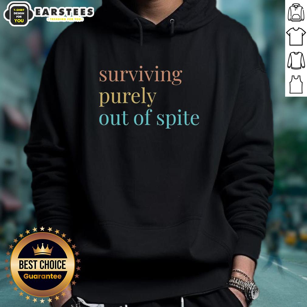 Nice Surviving Purely Out Of Spite T-Shirt - Image 2