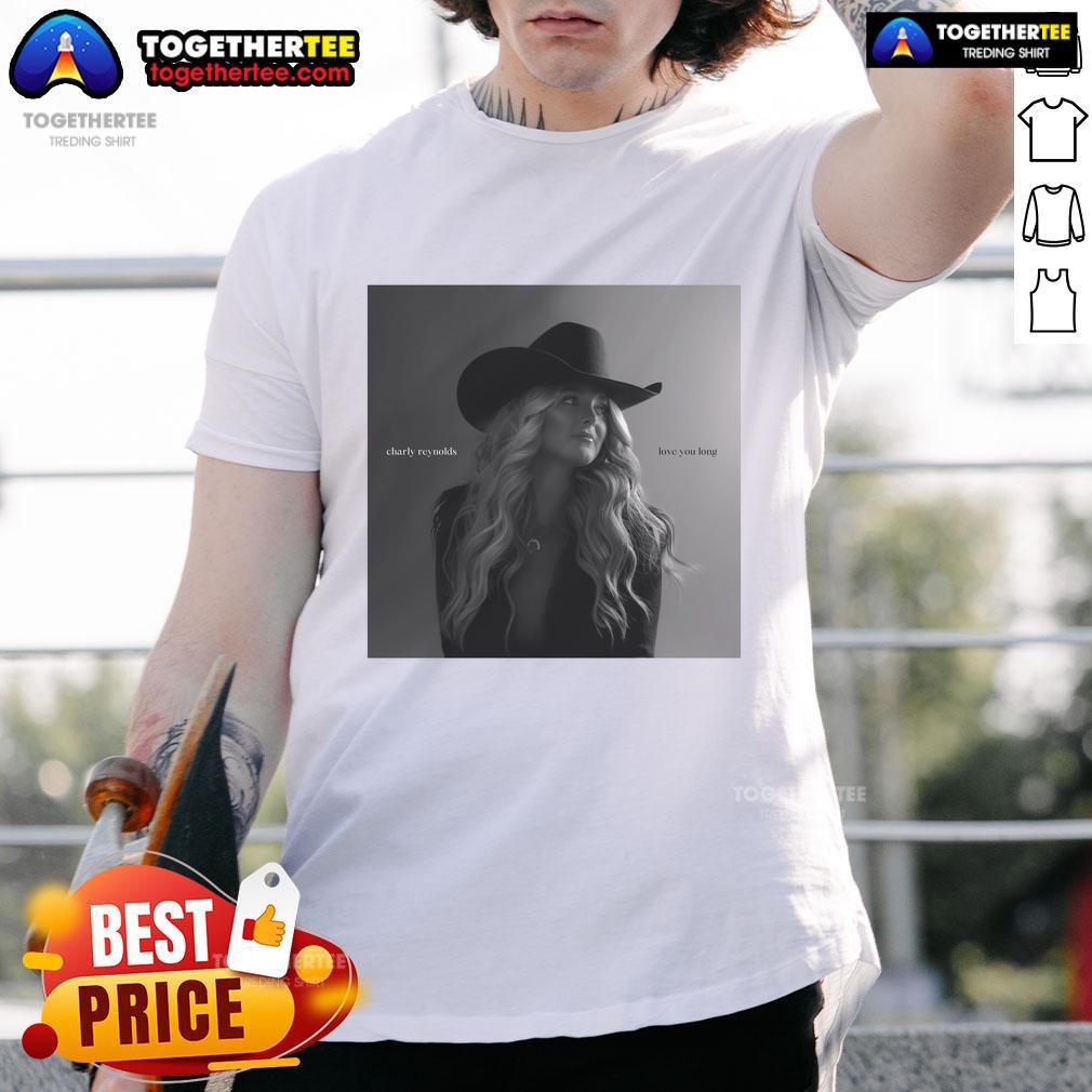 Official Charly Reynolds Love You Long T-Shirt