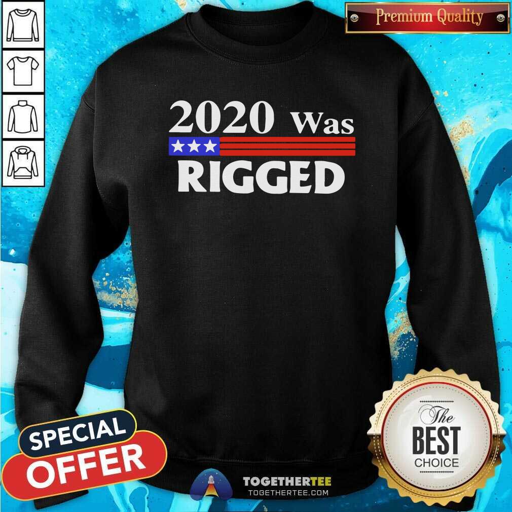 Top 2020 Was Rigged Shirt - Image 2