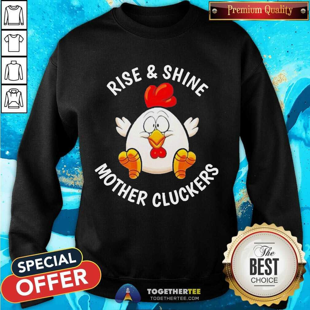 Pretty Chicken Rise And Shine Mother Cluckers Shirt - Image 4