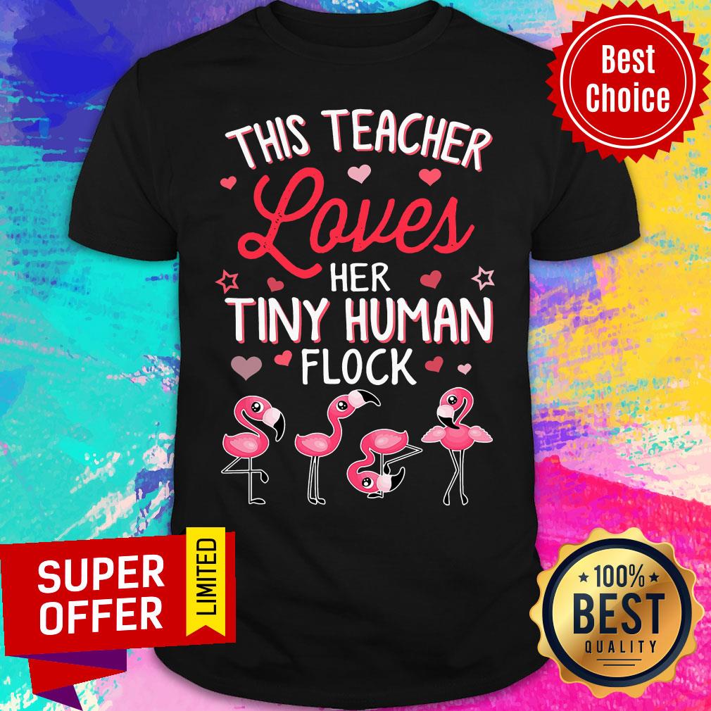 This Teacher Loves Her Tiny Human Flock Flamigo Shirt