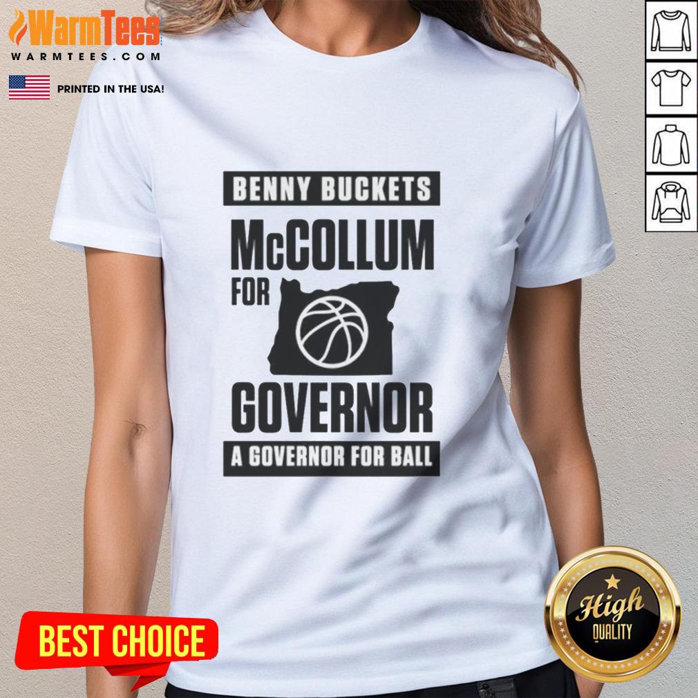 Funny Benny Buckets Mccollum For Governor A Governor For Ball T-Shirt - Image 3