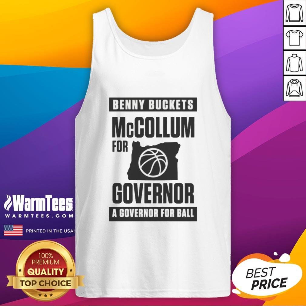 Funny Benny Buckets Mccollum For Governor A Governor For Ball T-Shirt - Image 4