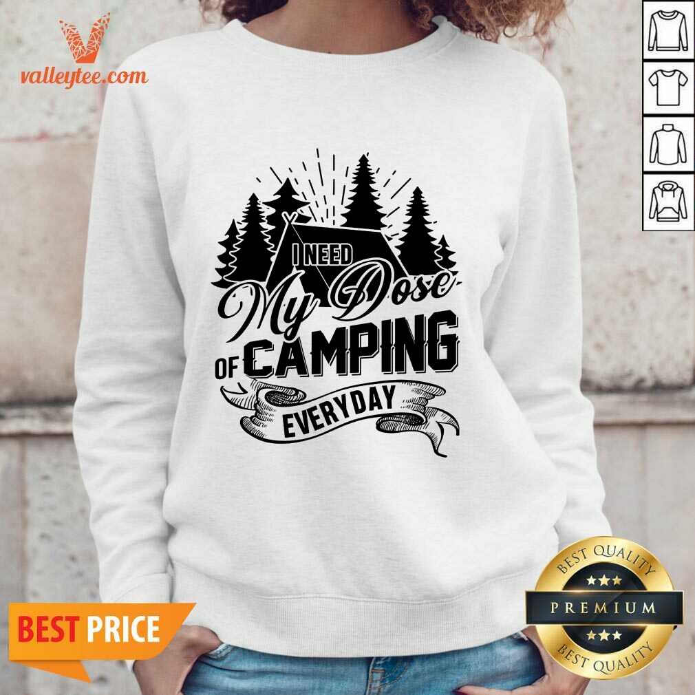 Good I Need My Dose Of Camping Everyday Shirt - Image 4