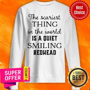 Alternative view of Official The Scariest Thing In The World Is A Quiet Smiling Redhead Shirt