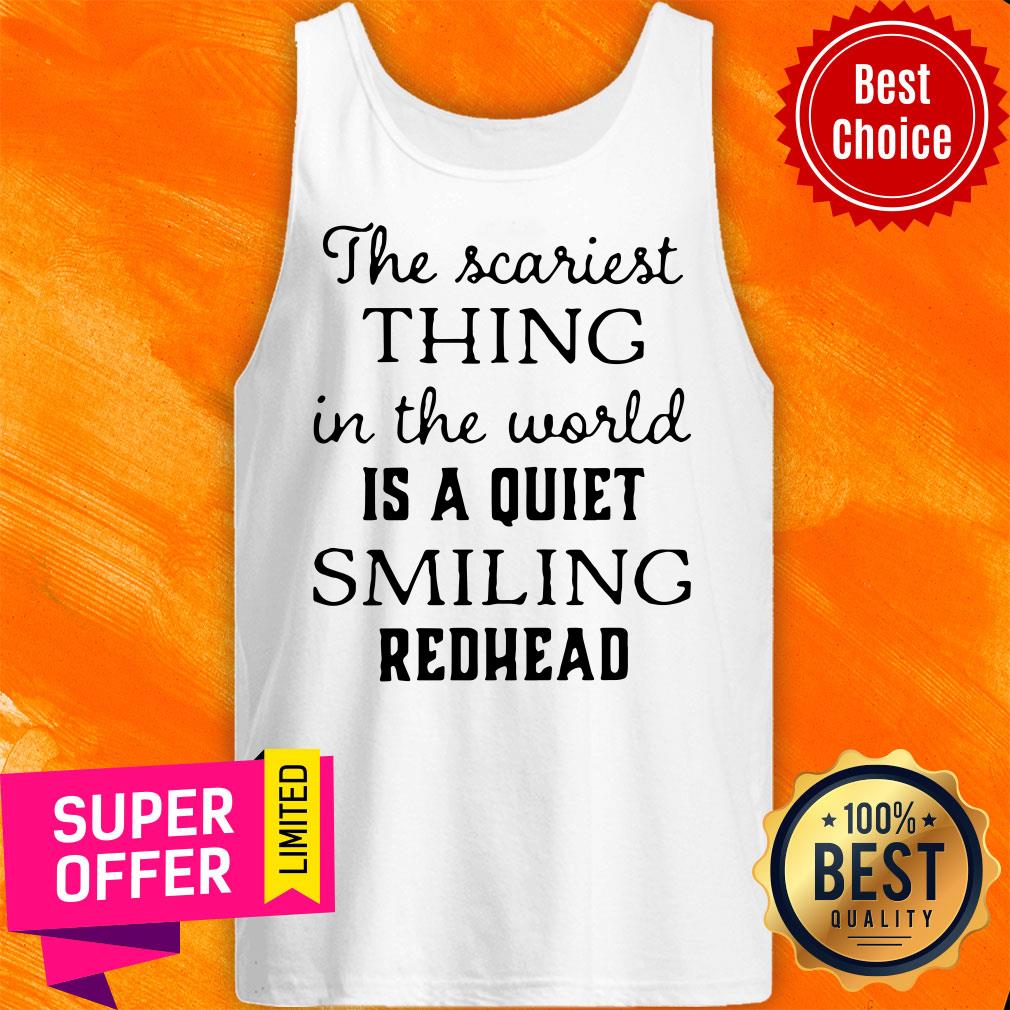 Official The Scariest Thing In The World Is A Quiet Smiling Redhead Shirt - Image 5