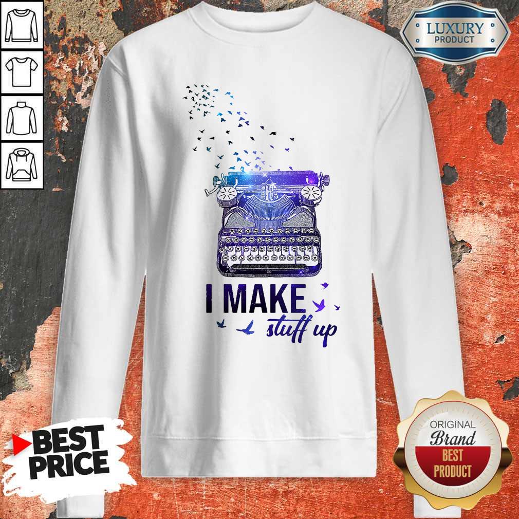 Official Writer I Make Stuff Up Shirt - Image 5