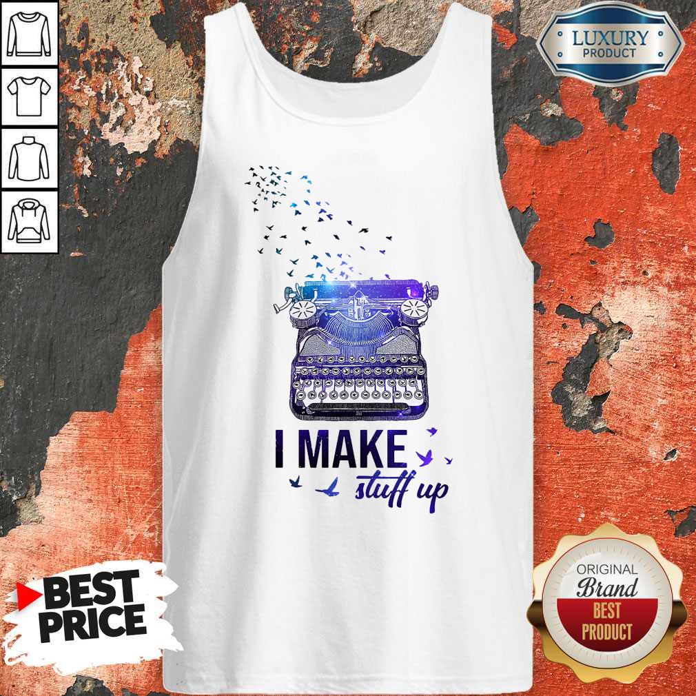 Official Writer I Make Stuff Up Shirt - Image 4