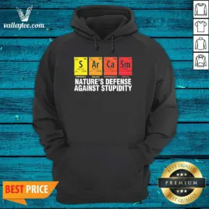 Alternative view of Original Sarcasm Nature'S Defense Against Stupidity Periodic Table Shirt