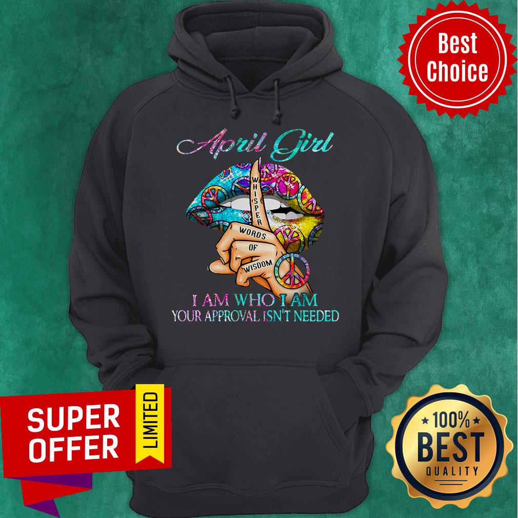 Top Hippie Slip April Girl I Am Who I Am Your Approval Isn’t Needed Shirt - Image 3