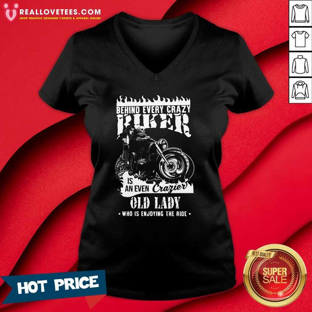 Pro Behind Every Crazy Buker Is An Even Crazier Old Lady Who Is Enjoying The Ride Shirt - Image 5