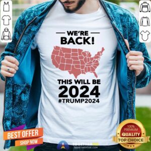 Happy We’re Back This Will Be 2021 #trump2024 Shirt
