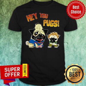 Official Hey You Pugs Shirt