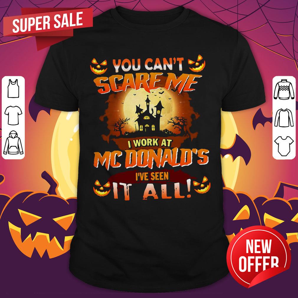 You Can’t Scare Me I Work At Mcdonald’s I’ve Seen It All Iglesia Aterradora Halloween Shirt