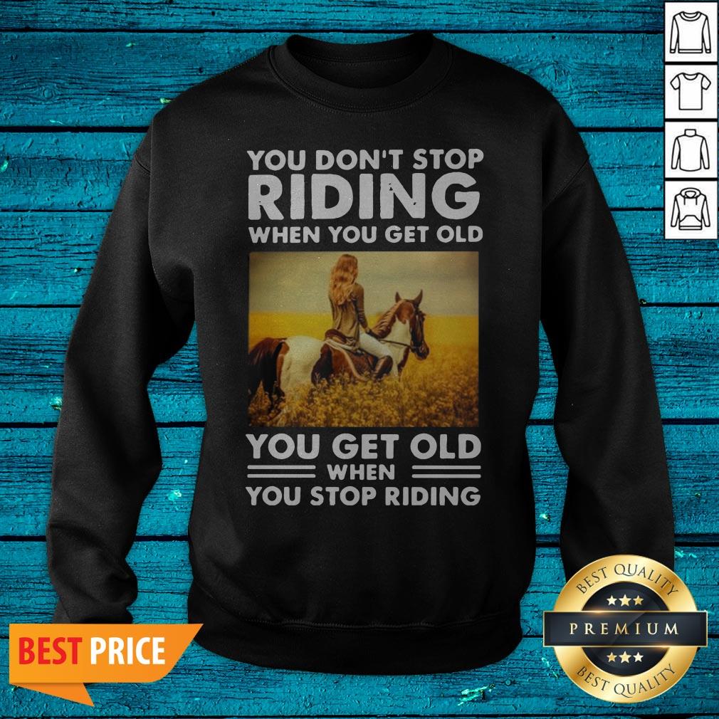 You Don'T Stop Riding When You Get Old You Get Old When You Stop Riding Shirt - Image 2